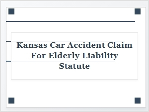 Navigating Kansas's Elderly Driver Liability Statute