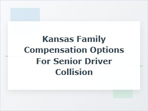 Navigating Compensation After a Senior Driver Collision in Kansas
