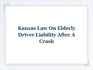 Understanding Elderly Driver Liability in Kansas