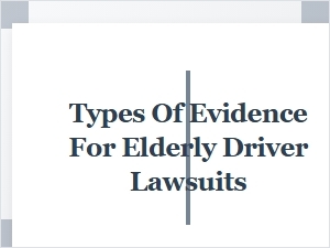 Essential Evidence for Elderly Driver Negligence Cases