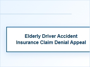 Appealing an Insurance Denial After an Elderly Driver Accident