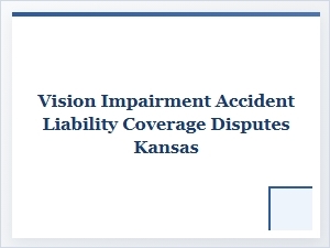 Senior Driver Vision Accidents and Kansas Coverage Disputes